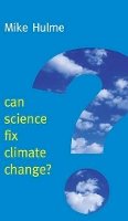 Mike Hulme - Can Science Fix Climate Change? - 9780745682051 - V9780745682051