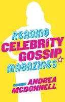 Andrea Mcdonnell - Reading Celebrity Gossip Magazines - 9780745682181 - V9780745682181