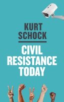 Kurt Schock - Civil Resistance Today - 9780745682662 - V9780745682662