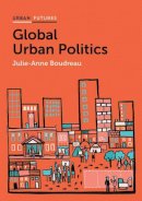 Julie-Anne Boudreau - Global Urban Politics: Informalization of the State (Urban Futures) - 9780745685502 - V9780745685502