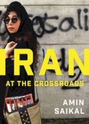 Amin Saikal - Iran at the Crossroads - 9780745685649 - V9780745685649