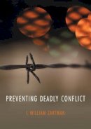 I. William Zartman - Preventing Deadly Conflict - 9780745686912 - V9780745686912