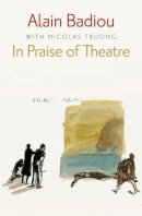 Alain Badiou - In Praise of Theatre - 9780745686967 - V9780745686967