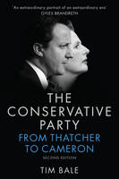 Tim Bale - The Conservative Party: From Thatcher to Cameron - 9780745687445 - V9780745687445