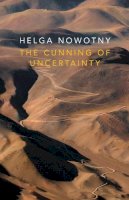 Helga Nowotny - The Cunning of Uncertainty - 9780745687629 - V9780745687629
