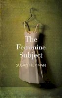 Susan Hekman - The Feminine Subject - 9780745687834 - V9780745687834