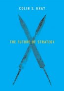 Colin Gray - The Future of Strategy - 9780745687940 - V9780745687940