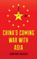 Jonathan Holslag - China's Coming War with Asia - 9780745688251 - V9780745688251