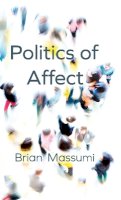 Brian Massumi - The Politics of Affect - 9780745689814 - V9780745689814