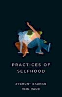 Zygmunt Bauman - Practices of Selfhood - 9780745690162 - V9780745690162