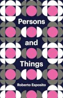 Roberto Esposito - Persons and Things: From the Body's Point of View - 9780745690650 - V9780745690650