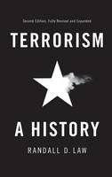 Randall David Law - Terrorism: A History (Themes in History) - 9780745690896 - V9780745690896