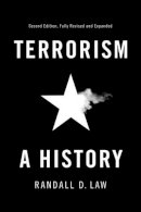 Randall D. Law - Terrorism: A History (Themes in History) - 9780745690902 - V9780745690902