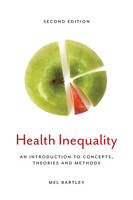 Mel Bartley - Health Inequality: An Introduction to Concepts, Theories and Methods - 9780745691091 - V9780745691091