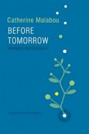 Catherine Malabou - Before Tomorrow: Epigenesis and Rationality - 9780745691503 - V9780745691503