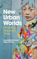 Abdoumaliq Simone - New Urban Worlds - 9780745691558 - V9780745691558
