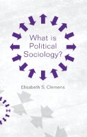 Elisabeth S. Clemens - What is Political Sociology? (What is Sociology?) - 9780745691619 - V9780745691619