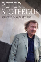 Peter Sloterdijk - Selected Exaggerations - 9780745691664 - V9780745691664