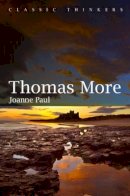 Joanne Paul - Thomas More (Classic Thinkers) - 9780745692166 - V9780745692166