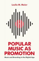 Leslie M. Meier - Popular Music as Promotion: Music and Branding in the Digital Age - 9780745692227 - V9780745692227
