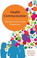 Cross, Ruth, Davis, Sam, O'neil, Ivy - Health Communication: Theoretical and Critical Perspectives - 9780745697734 - V9780745697734