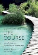 Lorraine Green - Understanding the Life Course: Sociological and Psychological Perspectives - 9780745697925 - V9780745697925