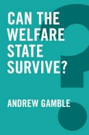 Andrew Gamble - Can the Welfare State Survive? - 9780745698748 - V9780745698748