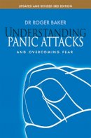 Professor Roger Baker - Understanding Panic Attacks and Overcoming Fear: Updated and Revised 3rd Edition - 9780745955452 - V9780745955452
