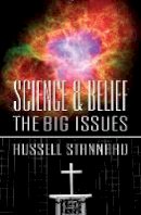 Russell Stannard - Science and Belief: the Big Issues - 9780745955728 - V9780745955728