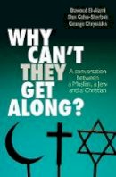 Dan Cohn-Sherbok - Why Can't They Get Along?: A Trialogue Between a Muslim, a Jew and a Christian - 9780745956053 - V9780745956053
