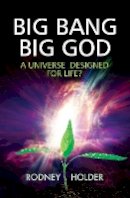 Rodney Holder - Big Bang, Big God: A Universe Designed for Life? - 9780745956268 - V9780745956268