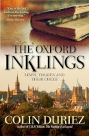 Colin Duriez - The Oxford Inklings: Their Lives, Writings, Ideas, and Influence - 9780745956343 - V9780745956343