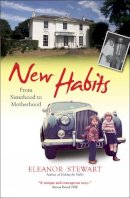 Eleanor Stewart - New Habits: From Sisterhood to Motherhood - 9780745956688 - V9780745956688
