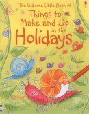  - Things to Make and Do in the Holidays - 9780746070567 - 9780746070567