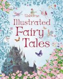 Rosie Dickins - Usborne Illustrated Fairy Tales (Anthologies & Treasuries) (Anthologies & Treasuries) - 9780746075562 - 9780746075562