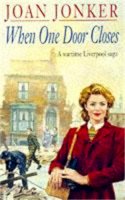 Joan Jonker - When One Door Closes: A heart-warming saga of love and friendship in a city ravaged by war (Eileen Gillmoss series, Book 1) - 9780747245513 - V9780747245513