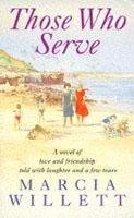 Marcia Willett - Those Who Serve: A moving story of love, friendship, laughter and tears - 9780747248699 - V9780747248699