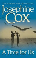 Josephine Cox - A Time for Us: When tragedy strikes, where do you turn? - 9780747249566 - KTJ0006591