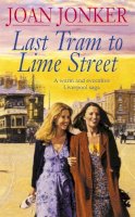 Joan Jonker - Last Tram to Lime Street: A moving saga of love and friendship from the streets of Liverpool (Molly and Nellie series, Book 2) - 9780747251316 - V9780747251316