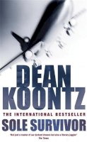 Dean Koontz - Sole Survivor: A haunting thriller of mystery and conspiracy - 9780747254348 - KHS0058539
