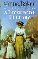 Anne Baker - A Liverpool Lullaby: A moving saga of love, freedom and family secrets - 9780747255338 - V9780747255338