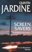 Quintin Jardine - Screen Savers (Oz Blackstone series, Book 4): An unputdownable mystery of kidnap and intrigue - 9780747259633 - V9780747259633
