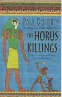 Paul Doherty - The Horus Killings (Amerotke Mysteries, Book 2): A captivating murder mystery from Ancient Egypt - 9780747260769 - V9780747260769