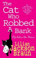 Lilian Jackson Braun - The Cat Who Robbed a Bank (The Cat Who… Mysteries, Book 22): A cosy feline crime novel for cat lovers everywhere - 9780747262152 - V9780747262152