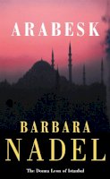 Barbara Nadel - Arabesk (Inspector Ikmen Mystery 3): A powerful crime thriller set in Istanbul - 9780747262190 - V9780747262190