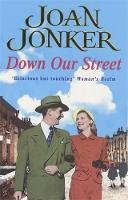 Joan Jonker - Down Our Street: Friendship, family and love collide in this wartime saga (Molly and Nellie series, Book 4) - 9780747263838 - V9780747263838
