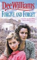Dee Williams - Forgive and Forget: A moving saga of the sorrows and fortunes of war - 9780747264507 - KKD0004471