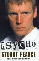 Stuart Pearce - Psycho: The Autobiography - 9780747264828 - V9780747264828