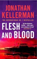 Jonathan Kellerman - Flesh and Blood (Alex Delaware series, Book 15): A riveting psychological thriller - 9780747265009 - KLN0016358