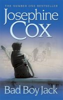 Josephine Cox - Bad Boy Jack: A father’s struggle to reunite his family - 9780747266402 - KRF0018310